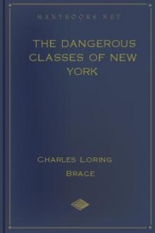 The Dangerous Classes of New York by Charles Loring Brace