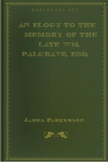 An Elogy to the Memory of the late Wm. Palgrave, Esq. by James Parkerson
