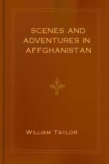 Scenes and Adventures in Affghanistan by William Taylor