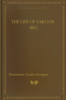 The Life of Yakoob Beg by Demetrius Charles Boulger