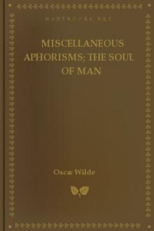 Miscellaneous Aphorisms; The Soul of Man by Oscar Wilde