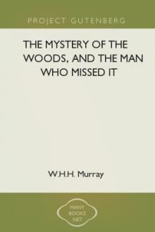 The Mystery of the Woods, and The Man Who Missed It by W. H. H. Murray