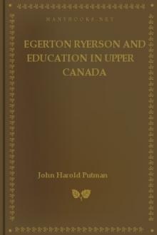 Egerton Ryerson and Education in Upper Canada by John Harold Putman