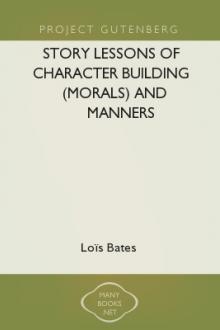 Story Lessons of Character Building (Morals) and Manners by Loïs Bates