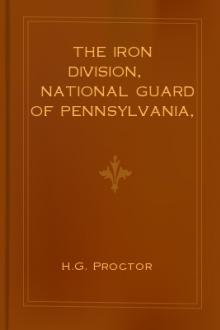 The Iron Division, National Guard of Pennsylvania, in the World War by H. G. Proctor