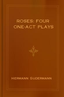 Roses: Four One-Act Plays by Hermann Sudermann