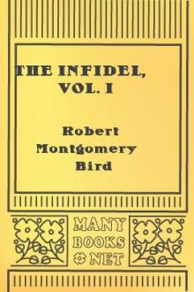 The Infidel, Vol. I by Robert Montgomery Bird