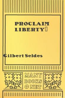 Proclaim Liberty! by Gilbert Seldes
