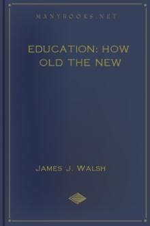 Education: How Old The New by James J. Walsh