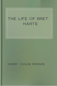 The Life of Bret Harte by Henry Childs Merwin
