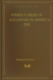 The Simple Cobler of Aggawam in America by Nathaniel Ward