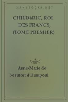 Childéric, Roi des Francs, (tome premier)  by comtesse de Beaufort d’Hautpoul Anne Marie