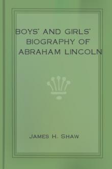 Boys' and Girls' Biography of Abraham Lincoln by James H. Shaw