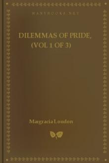 Dilemmas of Pride, (Vol 1 of 3) by Margracia Loudon