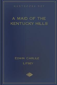 A Maid of the Kentucky Hills by Edwin Carlile Litsey