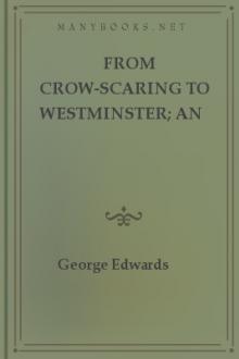 From Crow-Scaring to Westminster; an Autobiography by George Edwards