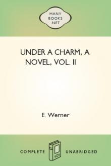 Under a Charm, A Novel, Vol. II by E. Werner