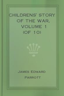 Childrens' Story of the War, Volume 1 (of 10) , The  by James Edward Parrott