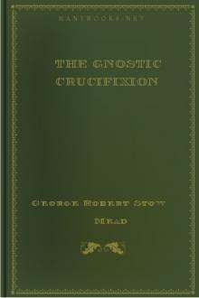 The Gnostic Crucifixion by George Robert Stow Mead