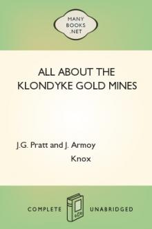 All about the Klondyke gold mines by John Armoy Knox, J. G. Pratt