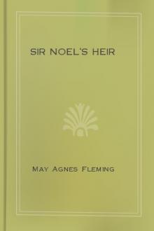 Sir Noel's Heir by May Agnes Fleming