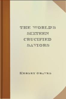 The World's Sixteen Crucified Saviors by Kersey Graves