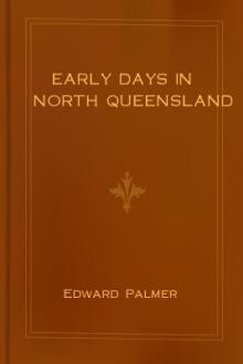 Early Days in North Queensland by Edward Palmer