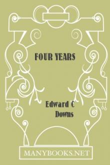 Four Years by Edward C. Downs