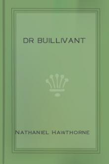 Dr Buillivant by Nathaniel Hawthorne