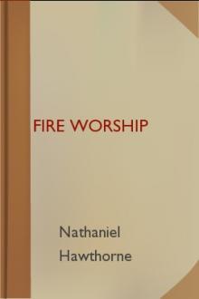 Fire Worship by Nathaniel Hawthorne