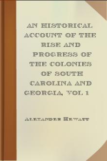 An Historical Account of the Rise and Progress of the Colonies of South Carolina and Georgia, vol 1 by Alexander Hewatt