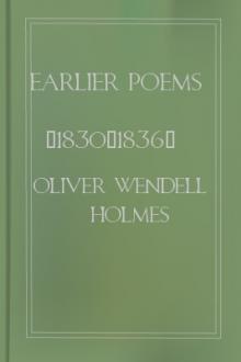 Earlier Poems (1830-1836) by Oliver Wendell Holmes