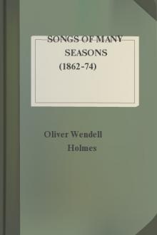 Songs of Many Seasons (1862-74) by Oliver Wendell Holmes