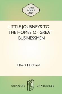 Little Journeys to the Homes of Great Businessmen by Elbert Hubbard