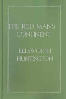 The Red Man's Continent by Ellsworth Huntington