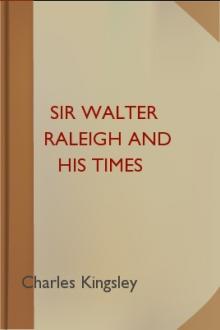 Sir Walter Raleigh and His Times by Charles Kingsley