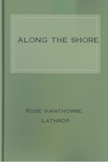Along the Shore by Rose Hawthorne Lathrop