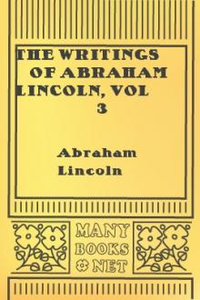 The Writings of Abraham Lincoln, vol 3 by Abraham Lincoln