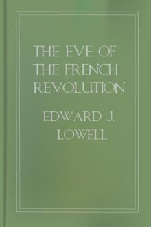 The Eve of the French Revolution by Edward J. Lowell