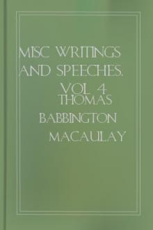 Misc Writings and Speeches, vol 4 by Thomas Babbington Macaulay