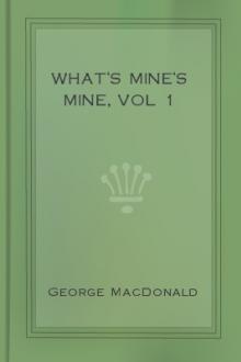 What's Mine's Mine, vol 1 by George MacDonald