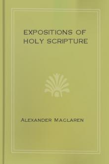 Expositions of Holy Scripture  by Alexander Maclaren