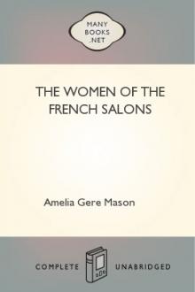 The Women of the French Salons by Amelia Gere Mason