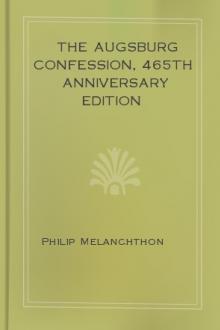 The Augsburg Confession, 465th Anniversary Edition by Philip Melanchthon