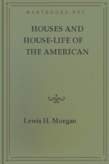 Houses and House-Life of the American Aborigines by Lewis H. Morgan