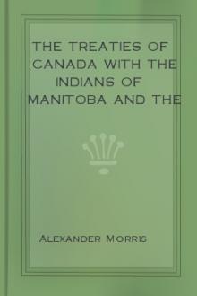 The Treaties of Canada with The Indians of Manitoba and the North-West Territories by Alexander Morris