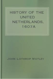 History of the United Netherlands, 1607a by John Lothrop Motley