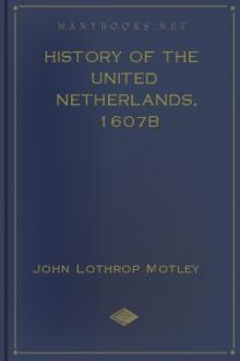 History of the United Netherlands, 1607b by John Lothrop Motley