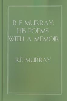 R F Murray: His Poems with a Memoir by Andrew Lang by R. F. Murray
