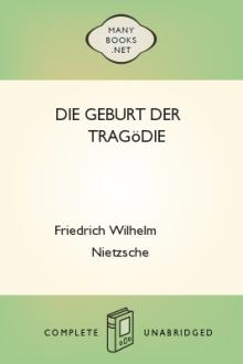 Die Geburt der Tragödie by Friedrich Wilhelm Nietzsche